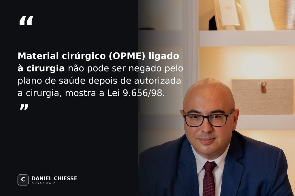 Advogado Daniel Chiesse, especialista em plano de saúde, sobre negativa de material cirúrgico OPME após autorização da cirurgia