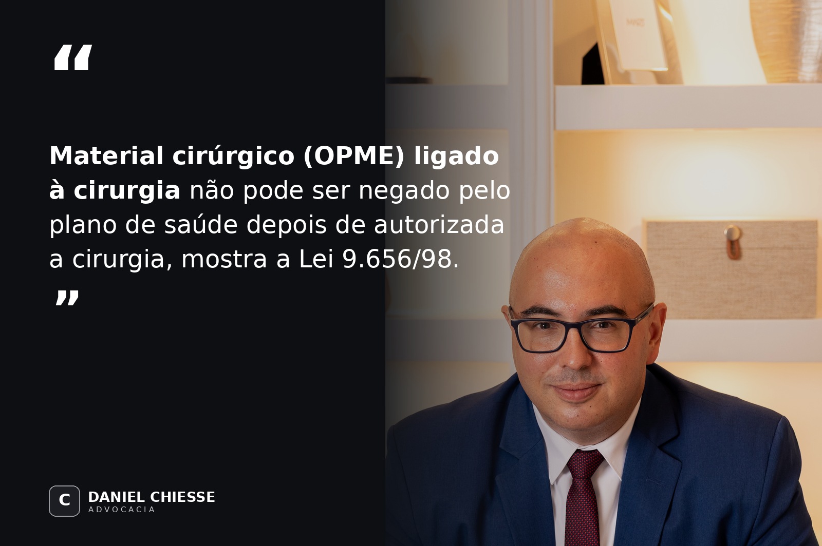 Advogado Daniel Chiesse, especialista em plano de saúde, sobre negativa de material cirúrgico OPME após autorização da cirurgia
